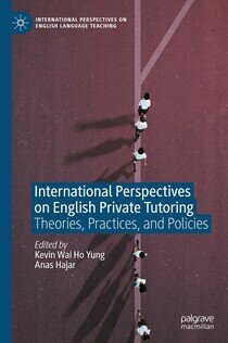 International Perspectives on English Private Tutoring: Theories, Practices, and Policies