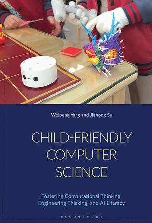 Child-Friendly Computer Science: Fostering Computational Thinking, Engineering Thinking, and AI Literacy